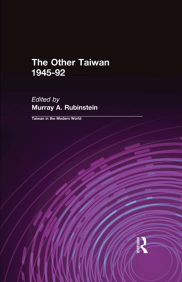 The Other Taiwan, 1945-92 - Murray A. Rubinstein