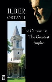 The Ottomans: The Greatest Empire