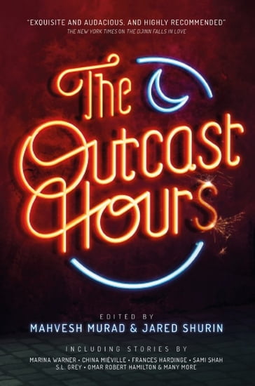 The Outcast Hours - China Miéville - Frances Hardinge - Marina Warner - Omar Robert Hamilton - S. L. Grey - Sami Shah