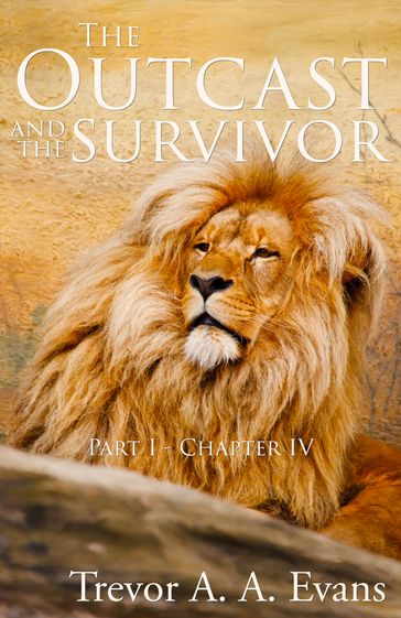 The Outcast and the Survivor: Chapter Four - Trevor A. A. Evans