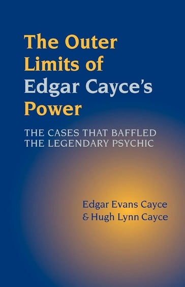 The Outer Limits of Edgar Cayce's Power - Edgar Evans Cayce - Hugh Lynn Cayce