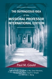 The Outrageous Idea of the Missional Professor, International Edition