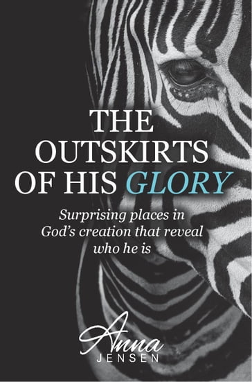 The Outskirts of His Glory - Anna Jensen