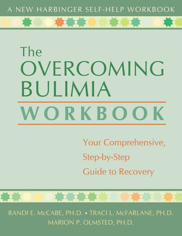 The Overcoming Bulimia Workbook - PhD Randi E. McCabe - PhD Tracy L. McFarlane - PhD Marion P. Olmsted