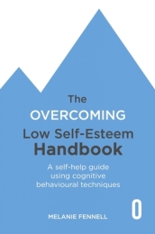 The Overcoming Low Self-esteem Handbook