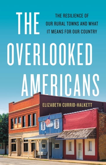 The Overlooked Americans - Elizabeth Currid-Halkett