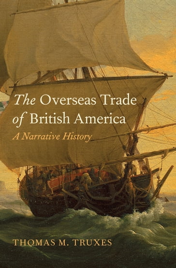 The Overseas Trade of British America - Thomas M. Truxes