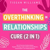 The Overthinking In Relationships Cure (2 in 1)