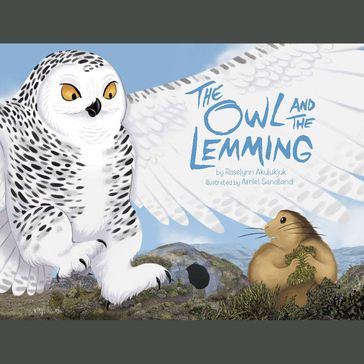 The Owl and the Lemming - Roselynn Akulukjuk