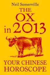 The Ox in 2013: Your Chinese Horoscope