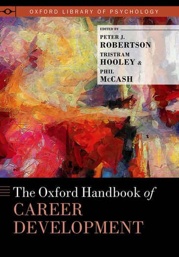 The Oxford Handbook of Career Development - Peter J. Robertson - Phil McCash - Tristram Hooley