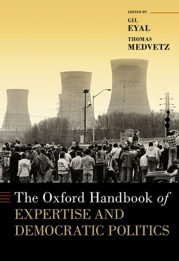 The Oxford Handbook of Expertise and Democratic Politics - Gil Eyal - Thomas Medvetz