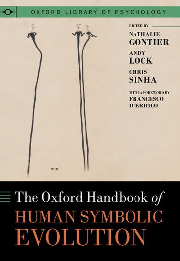 The Oxford Handbook of Human Symbolic Evolution - Dr Nathalie Gontier - Prof Andy Lock - Prof Chris Sinha