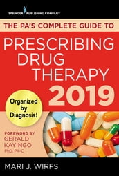 The PA s Complete Guide to Prescribing Drug Therapy 2019