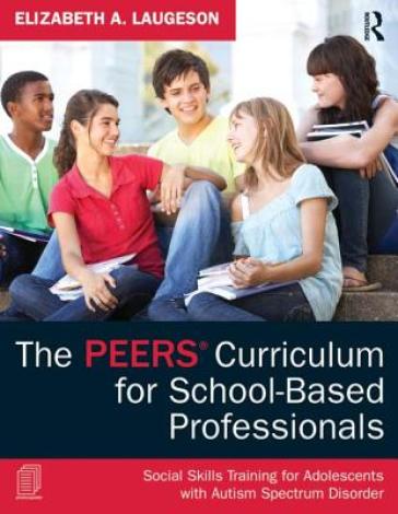 The PEERS Curriculum for School-Based Professionals - Elizabeth A. Laugeson