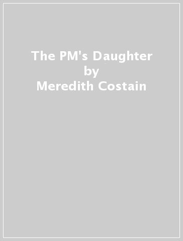 The PM's Daughter - Meredith Costain