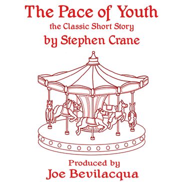 The Pace of Youth - Stephen Crane - Joe Bevilacqua