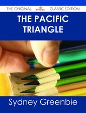 The Pacific Triangle - The Original Classic Edition