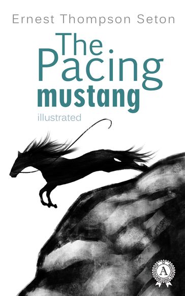 The Pacing mustang - Ernest Thompson Seton
