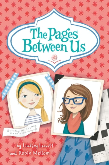 The Pages Between Us - Lindsey Leavitt - Robin Mellom