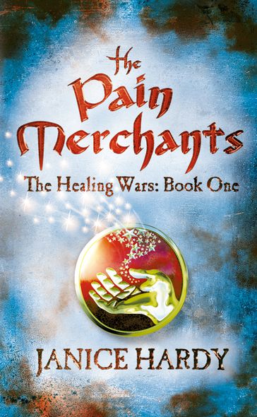 The Pain Merchants (The Healing Wars, Book 1) - Janice Hardy