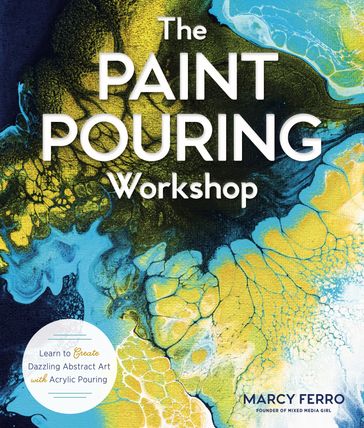 The Paint Pouring Workshop - Marcy Ferro