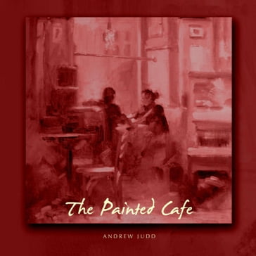 The Painted Cafe - Andrew Judd