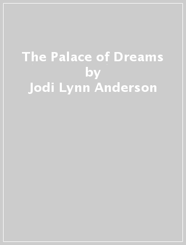 The Palace of Dreams - Jodi Lynn Anderson