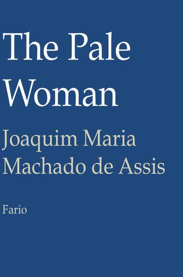 The Pale Woman - Joaquim Maria Machado de Assis