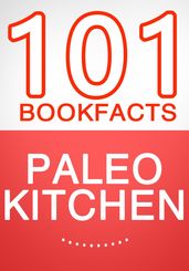 The Paleo Kitchen - 101 Amazing Facts You Didn t Know