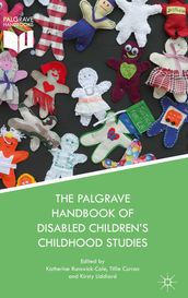 The Palgrave Handbook of Disabled Children s Childhood Studies
