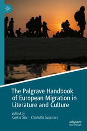 The Palgrave Handbook of European Migration in Literature and Culture