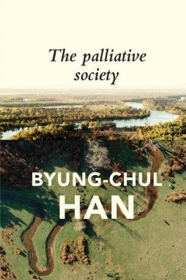 The Palliative Society - Byung Chul Han