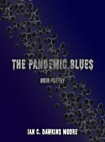 The Pandemic Blues - Ian C. Dawkins Moore