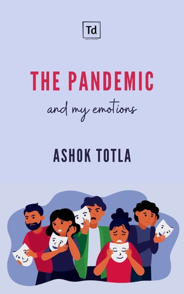The Pandemic and my emotions - Ashok Totla