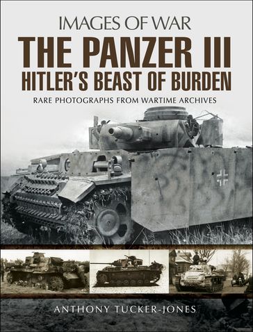 The Panzer III - Anthony Tucker-Jones