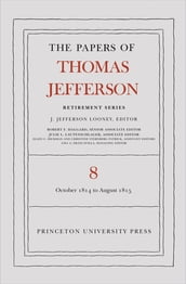 The Papers of Thomas Jefferson, Retirement Series, Volume 8