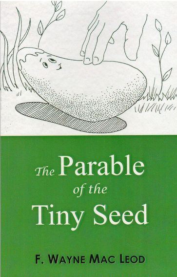 The Parable of the Tiny Seed - F. Wayne Mac Leod