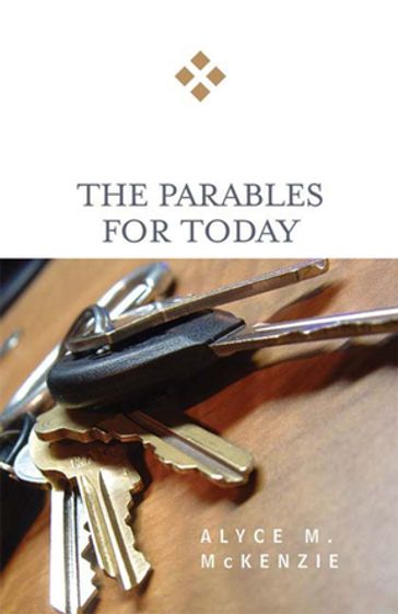 The Parables for Today - Alyce M. McKenzie