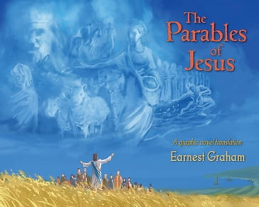 The Parables of Jesus - Earnest Graham