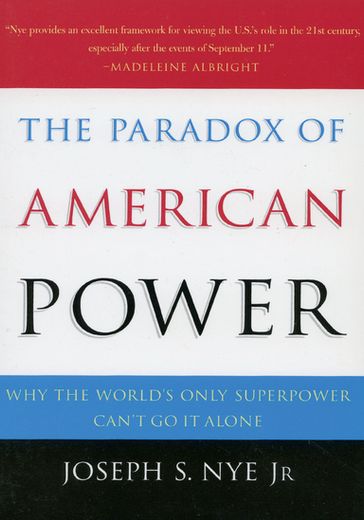 The Paradox of American Power - Jr. Joseph S. Nye