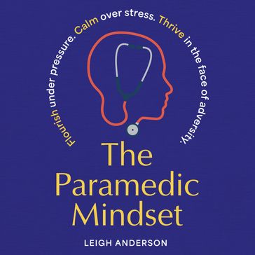 The Paramedic Mindset - Leigh Anderson