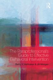 The Paraprofessional s Guide to Effective Behavioral Intervention