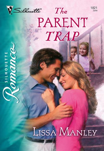 The Parent Trap (Mills & Boon Silhouette) - Lissa Manley