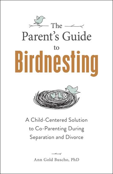 The Parent's Guide to Birdnesting - Ann Gold Buscho