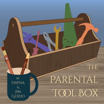 The Parental Tool Box for Parents and Clinicians - Dayna Guido - Jim Guido