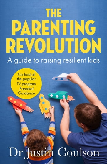 The Parenting Revolution - Justin Coulson