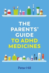 The Parents  Guide to ADHD Medicines