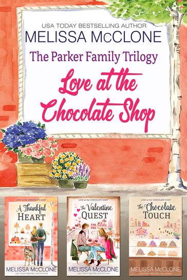 The Parker Family Trilogy: Love at the Chocolate Shop - Melissa McClone