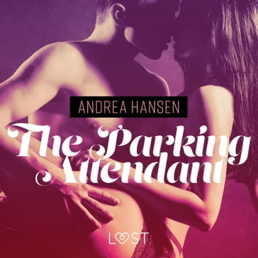 The Parking Attendant - erotic short story - Andrea Hansen